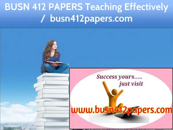BUSN 412 PAPERS Teaching Effectively / busn412papers.com