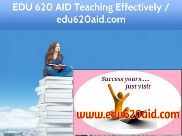 EDU 620 AID Teaching Effectively / edu620aid.com