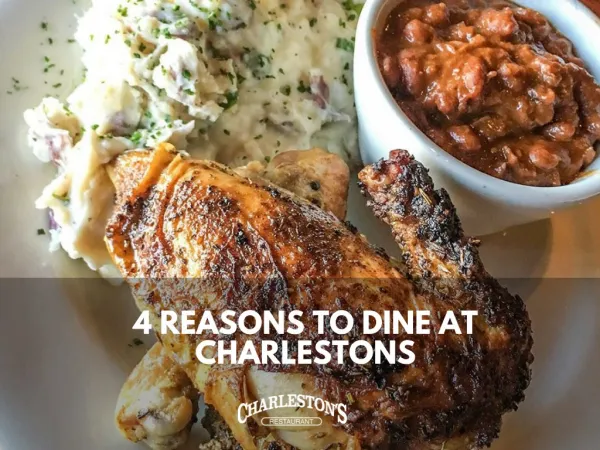 4 reasons to dine at Charlestons