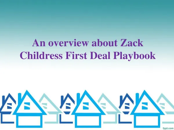 An overview about Zack Childress First Deal Playbook