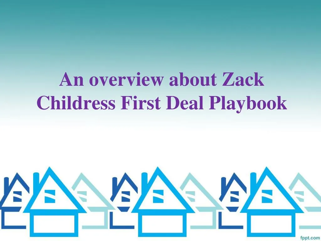 an overview about zack childress first deal playbook