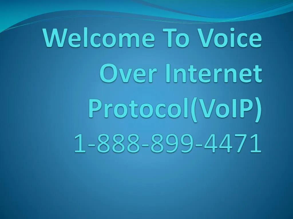 welcome to voice over i nternet p rotocol voip 1 888 899 4471