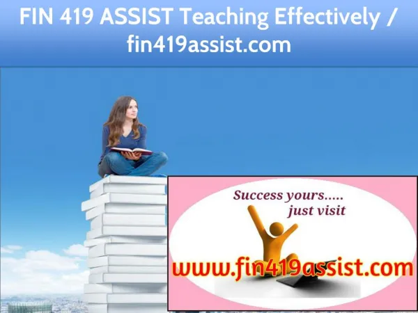 FIN 419 ASSIST Teaching Effectively / fin419assist.com