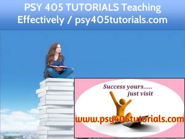 PSY 405 TUTORIALS Teaching Effectively / psy405tutorials.com