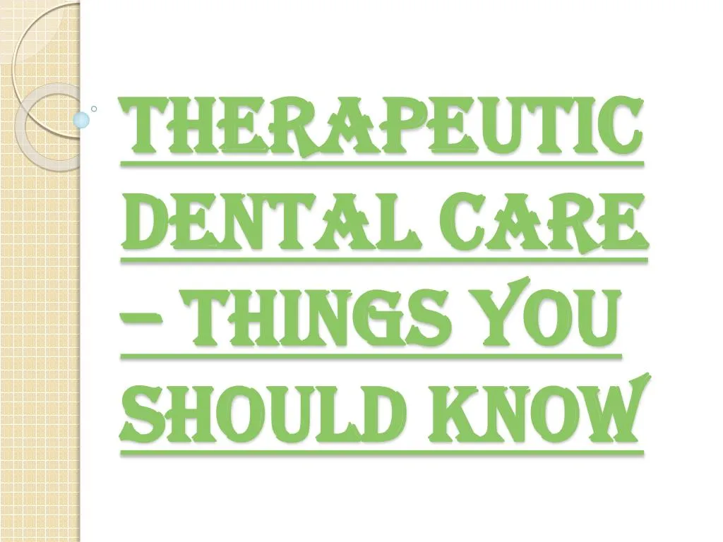 therapeutic dental care things you should know