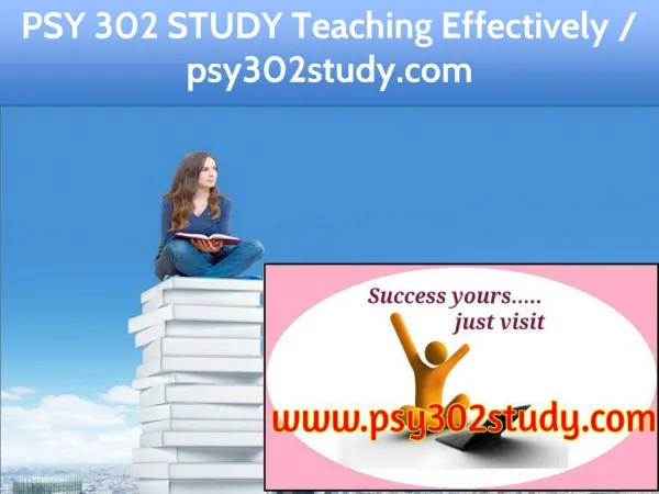 PSY 302 STUDY Teaching Effectively / psy302study.com