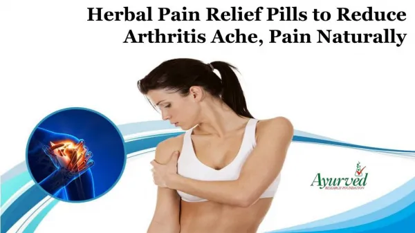 Herbal Pain Relief Pills to Reduce Arthritis Ache, Pain Naturally