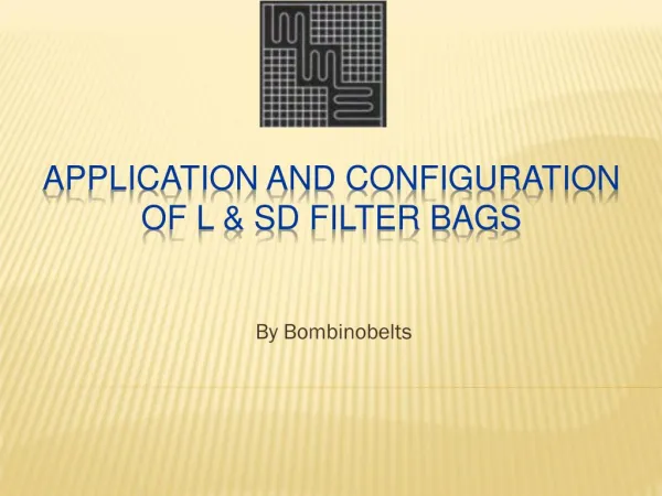 Application and Configuration of L & SD Filter Bags