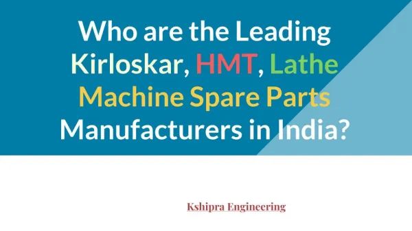 Who are the Leading Kirloskar, HMT, Lathe Machine Spare Parts Manufacturers in India?