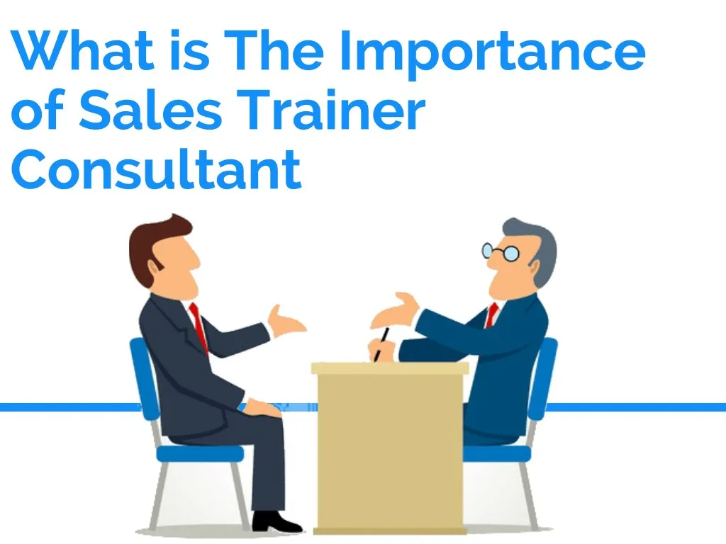 what is the importance of sales trainer consultant