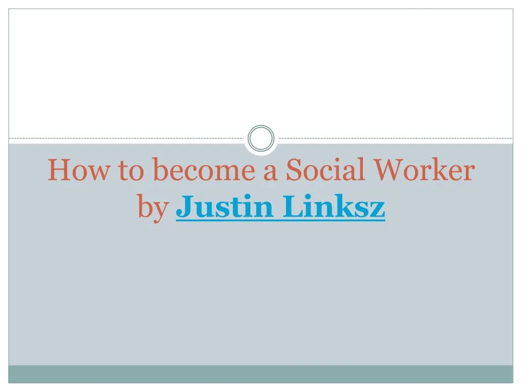 how to become a social worker by justin linksz
