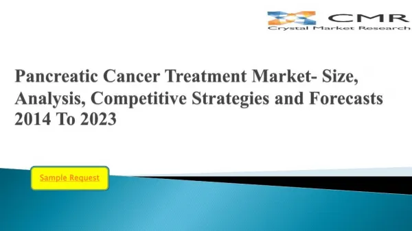 Pancreatic Cancer Treatment Market Industry Survey, Market Size, Competitive Trends, Outlook and Forecasts To 2023