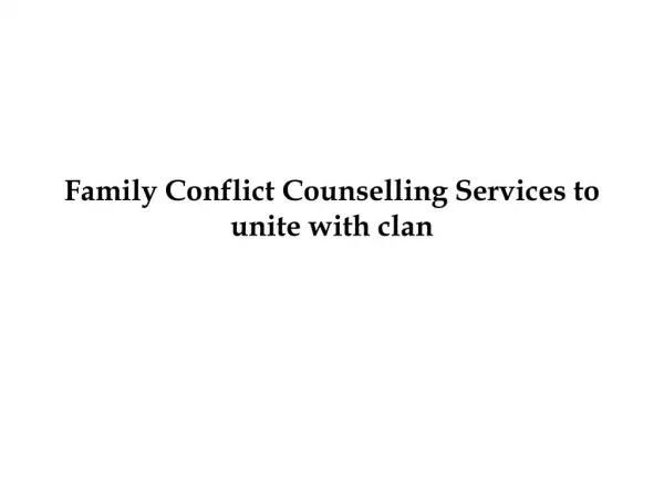 Family Conflict Counselling Services to unite with clan