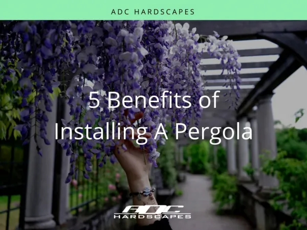 5 Benefits of Installing A Pergola