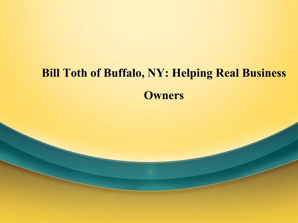 bill toth of buffalo ny helping real business owners