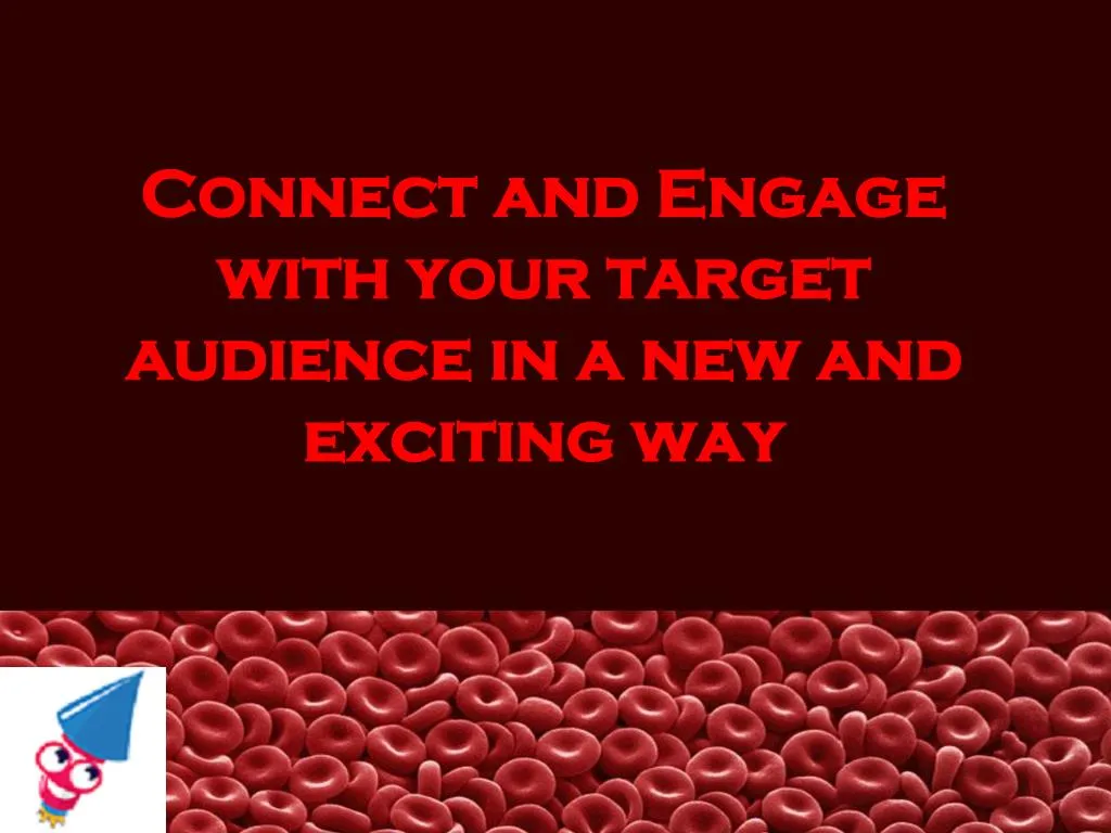 connect and engage with your target audience in a new and exciting way