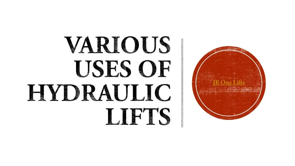 various uses of hydraulic lifts