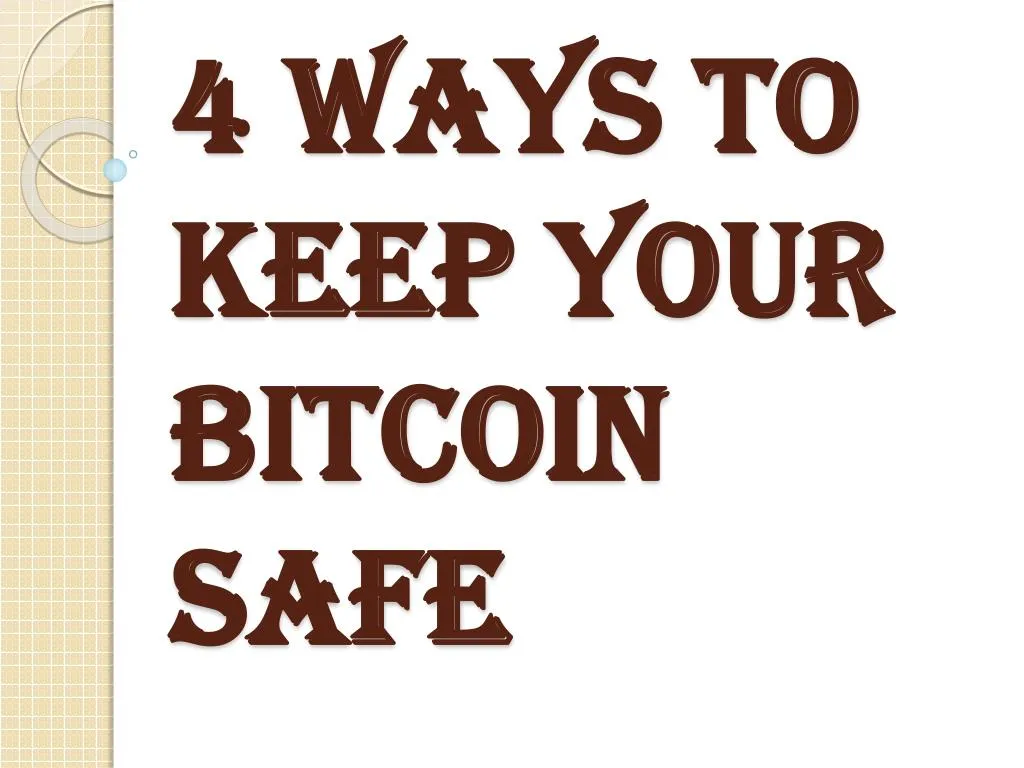 4 ways to keep your bitcoin safe