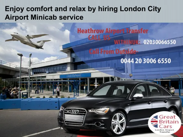 Enjoy comfort and relax by hiring London City Airport Minicab service
