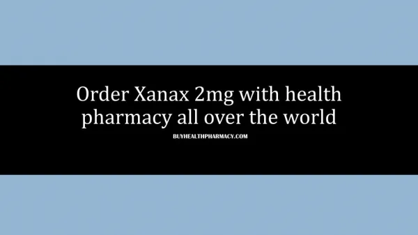 Order Xanax 2mg with health pharmacy all over the world