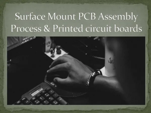 Surface Mount PCB Assembly Process & Printed circuit boards Made Simple