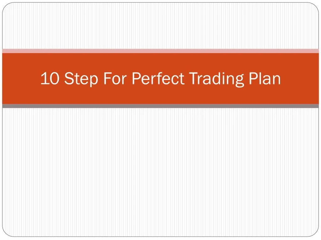 10 step for perfect trading plan