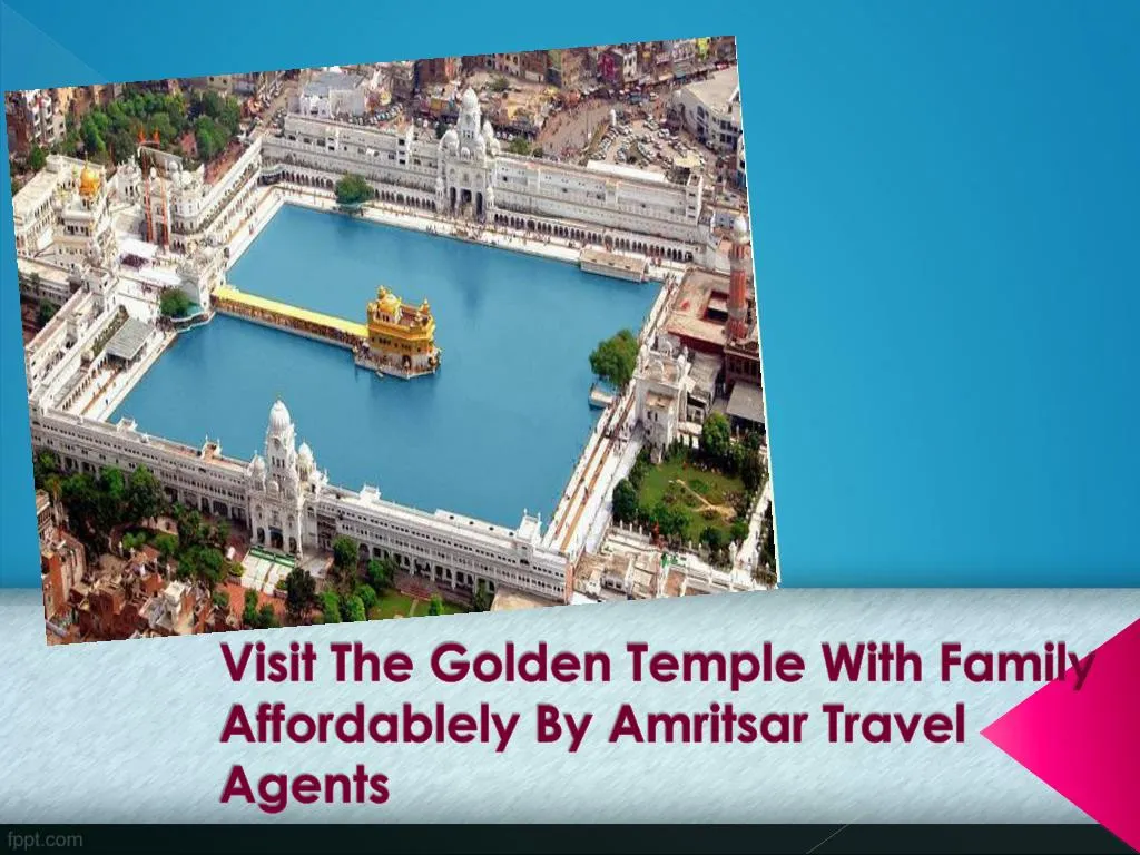 visit the golden temple with family affordablely by amritsar travel agents