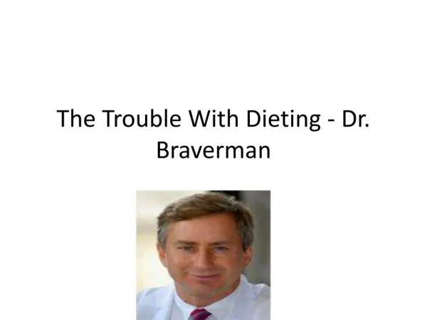 ﻿The Trouble With Dieting - Dr. Braverman
