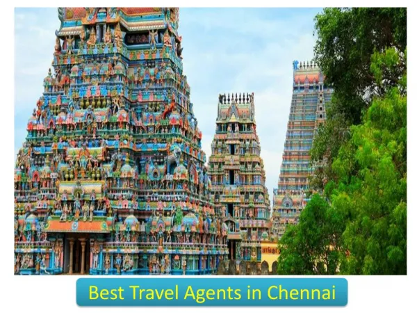 Contact the Popular Travel Agents in Chennai for Best Travel Related Solutions