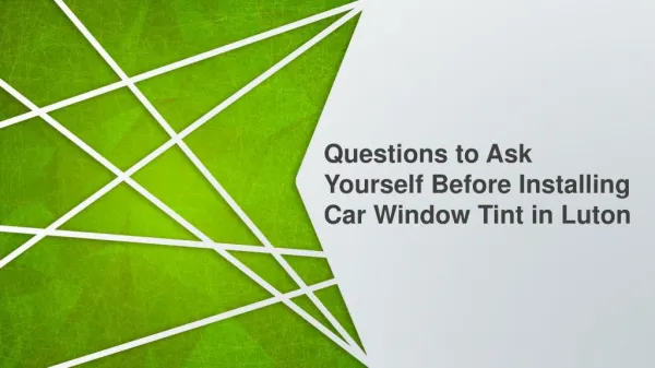 Questions to Ask Yourself Before Installing Car Window Tint in Luton