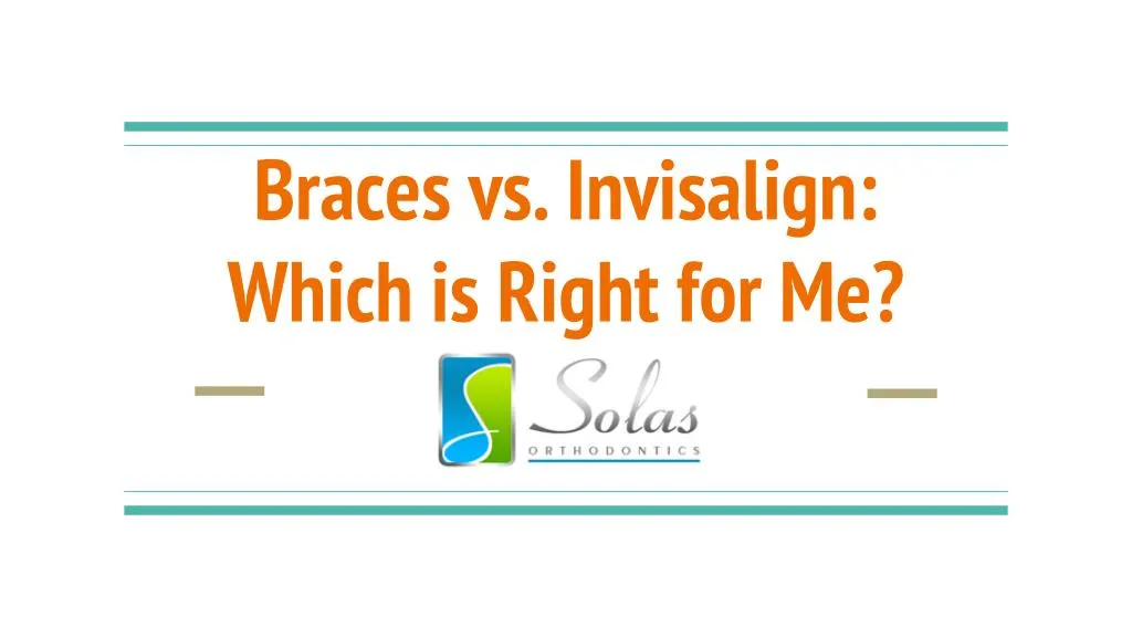 braces vs invisalign which is right for me