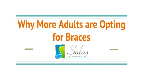 Why More Adults are Opting for Braces - Solas Orthodontics
