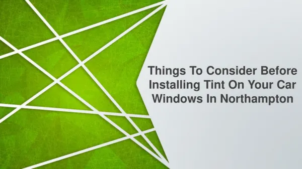 Things To Consider Before Installing Tint On Your Car Windows In Northampton