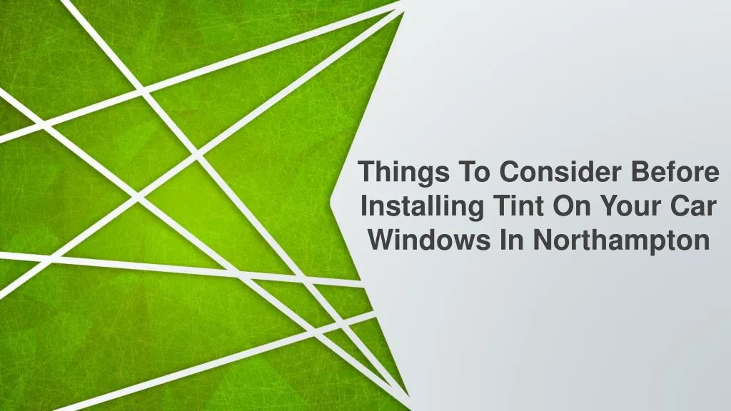 things to consider before installing tint on your