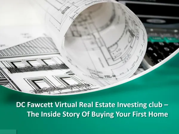 DC Fawcett Virtual Real Estate Investing club – The Inside Story Of Buying Your First Home