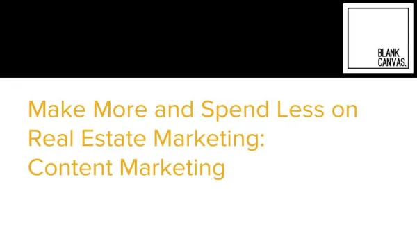 Make More and Spend Less on Real Estate Marketing: Content Marketing - Blank Canvas Visuals