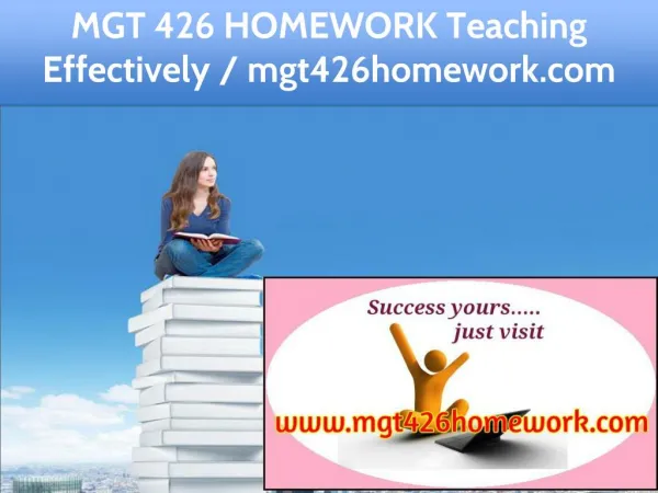MGT 426 HOMEWORK Teaching Effectively / mgt426homework.com