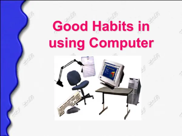 Good Habits in using Computer