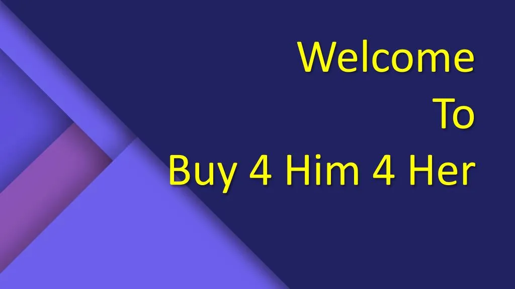 welcome to buy 4 him 4 her