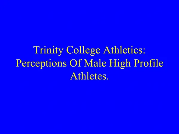 Trinity College Athletics: Perceptions Of Male High Profile Athletes.
