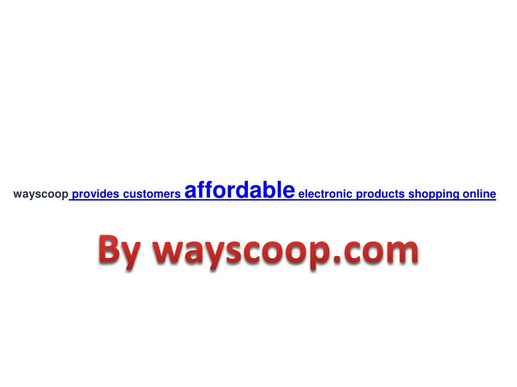 wayscoop provides customers affordable electronic products shopping online