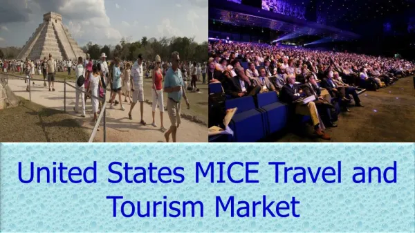 MICE Travel and Tourism in United States - Market Trends, Opportunities & Growth Potential