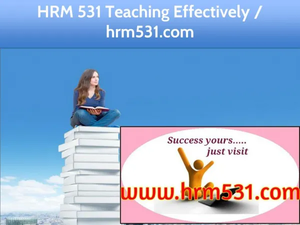 HRM 531 Teaching Effectively / hrm531.com