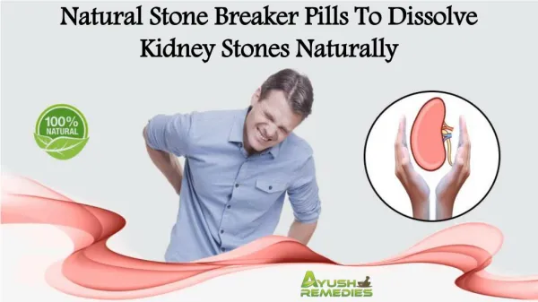 Natural Stone Breaker Pills to Dissolve Kidney Stones Naturally