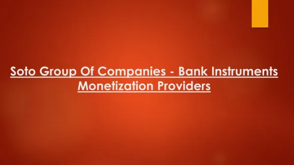 Bank Instruments Monetization Providers - Soto Group Of Companies