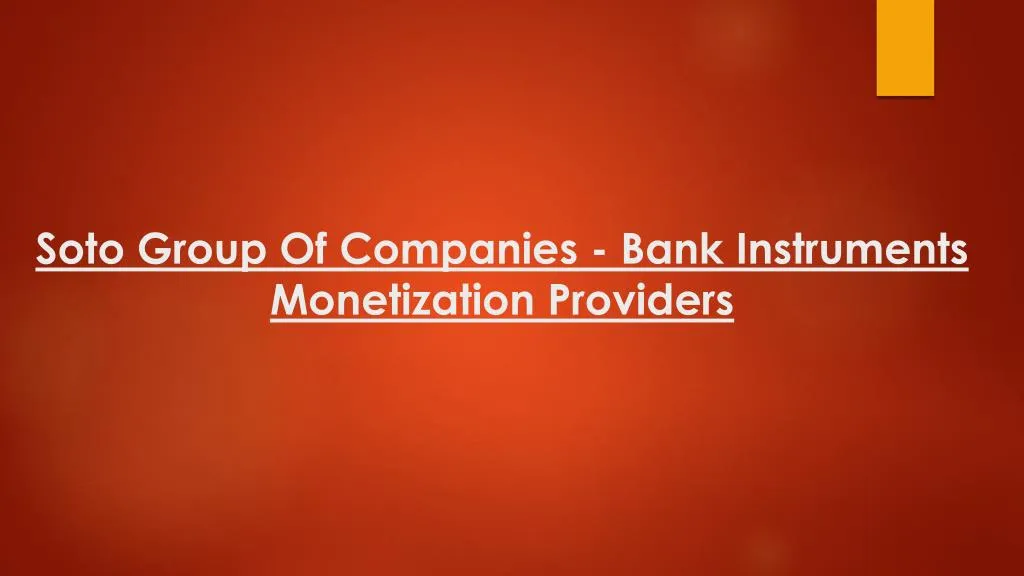 soto group of companies bank instruments monetization providers
