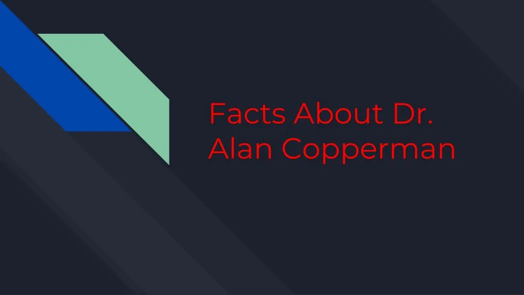 facts about dr alan copperman