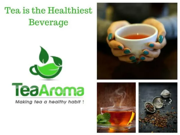 Tea is the Healthiest Beverage
