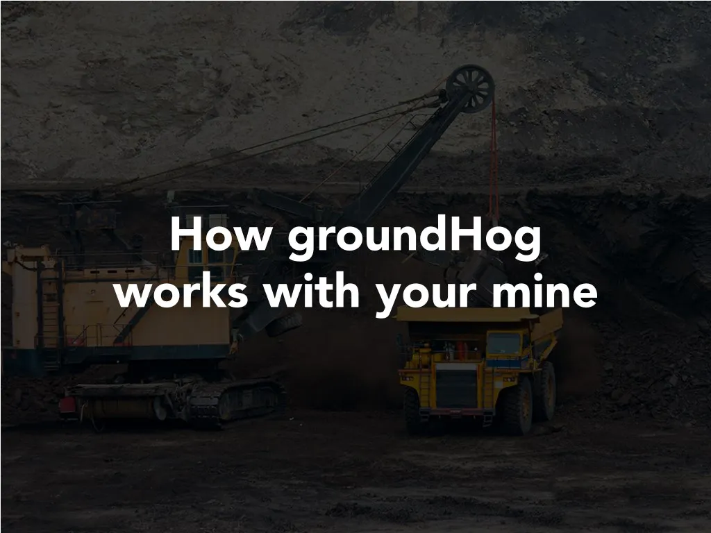 how groundhog works with your mine