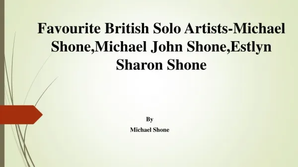 Favourite British Solo Artists-Michael Shone,Michael John Shone,Estlyn Sharon Shone,Michael Shone Singapore, Michael Sho